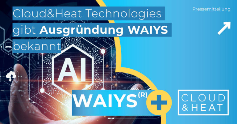 News | Cloud&Heat | Cloud&Heat gibt Ausgrünung WAIYS bekannt